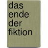 Das Ende der Fiktion door Nadine Haas