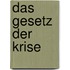 Das Gesetz der Krise