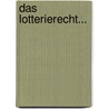 Das Lotterierecht... by Johann Heinrich Bender