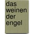 Das Weinen der Engel