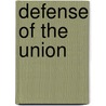 Defense of the Union door Milton S. (Milton Slocumb) Latham