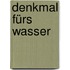 Denkmal fürs Wasser