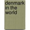 Denmark in the World door Lars Bo Kaspersen