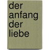 Der Anfang Der Liebe door Il-Seon Ha