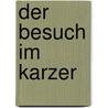 Der Besuch im Karzer by Eckstein Ernst