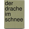 Der Drache Im Schnee door Anna Tamà