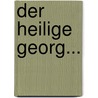 Der Heilige Georg... by Reinbot Von Durne
