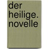 Der Heilige. Novelle door Conrad Ferdinand Meyer