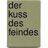 Der Kuss des Feindes door Titus Müller