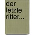Der Letzte Ritter...