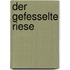 Der gefesselte Riese