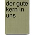 Der gute Kern in uns