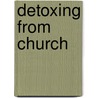 Detoxing from Church by Robby McAlpine