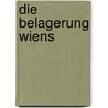 Die Belagerung Wiens door Friedrich Pichler