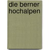 Die Berner Hochalpen by Tauber
