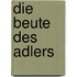 Die Beute des Adlers