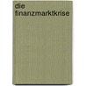 Die Finanzmarktkrise by Harald Seitz