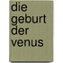 Die Geburt der Venus