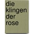 Die Klingen der Rose