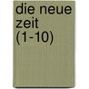 Die Neue Zeit (1-10) by B. Cher Group