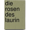 Die Rosen des Laurin by Elisabeth Häntschel