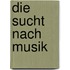 Die Sucht nach Musik