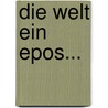Die Welt Ein Epos... door Sebastian Brunner
