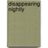 Disappearing Nightly