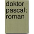 Doktor Pascal; Roman
