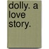 Dolly. A love story.