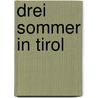 Drei Sommer in Tirol door Ludwig Steub