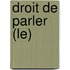 Droit de Parler (Le)