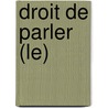 Droit de Parler (Le) by Louis Pauwels