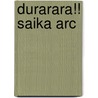Durarara!! Saika Arc by Suzuhito Yasuda