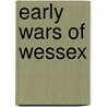 Early Wars of Wessex door Albany F. (Albany Featherstonehau Major