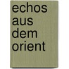 Echos aus dem Orient door William Q. Judge