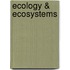 Ecology & Ecosystems