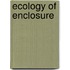Ecology of Enclosure