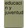 Educaci N y Juventud door Olga Lucia Fern Ndez Arbel Ez