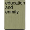 Education And Enmity door Donald Harman Akenson