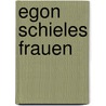 Egon Schieles Frauen by Jane Kallir
