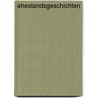 Ehestandsgeschichten by Johan August Strindberg