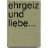 Ehrgeiz Und Liebe...