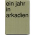 Ein Jahr in Arkadien