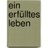 Ein erfülltes Leben