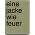 Eine Jacke wie Feuer