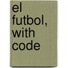 El Futbol, With Code door Karen Durrie