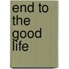 End to the Good Life door Glenn Fishbine