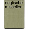 Englische Miscellen. door Johann Christian Hüttner