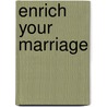 Enrich Your Marriage by Kelli B. Trujillo